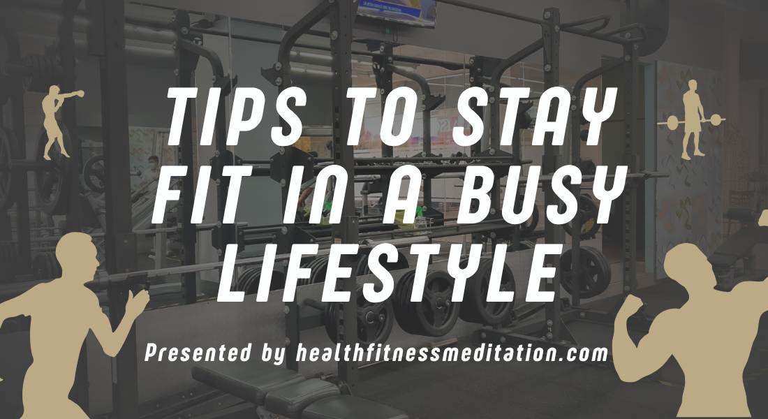 Tips to stay fit in a busy lifestyle